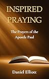 Inspired Prayers: The Prayers of the Apostle Paul