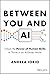 Between You and AI: Unlock the Power of Human Skills to Thrive in an AI-Driven World