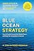 Blue Ocean Strategy, Enhanced Edition: How to Create Uncontested Market Space and Make the Competition Irrelevant
