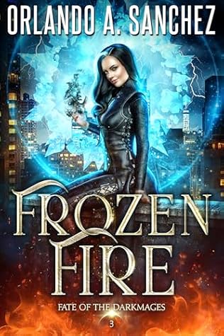 Frozen Fire (Fate of the Darkmages, #3)