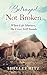 Betrayed Not Broken: When L...