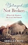 Betrayed Not Brok...