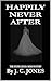 HAPPILY NEVER AFTER by J C Jones