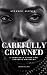 Carefully Crowned: A Christ...