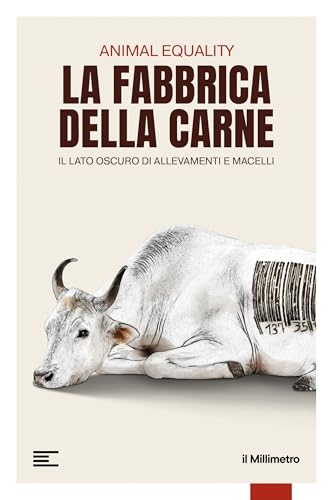 La fabbrica della carne: Il lato oscuro di allevamenti e macelli (Italian Edition)
