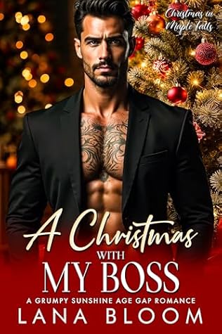A Christmas with My Boss: A Grumpy Sunshine Age Gap Romance (Christmas in Maple Falls Book 2)