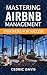 Mastering Airbnb Mangement by Cedric Davis