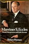 Marriner S. Eccles by Sidney Hyman
