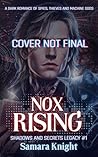 Book cover for Nox Rising: A Dark Techno-Thriller Romance of Spies and Heists (Shadows & Secrets)