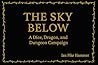 The Sky Below: A Dice, Dragon, and Dungeon Campaign The Sky Below: A Dice, Dragon, and Dungeon Campaign