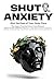 SHUT ANXIETY: The Hyper-Pra...