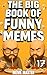The Big Book of Funny Memes 17 by Meme Master The Big Book of Funny Memes 17 by Meme Master