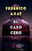 El caso cero (Luca Bruzzo) (Spanish Edition)