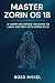 Master Zorin OS 18: A Compl...