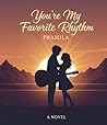 YOU'RE MY FAVORITE RHYTHM by PRAMILA L