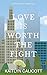 Love is Worth the Fight (Le...