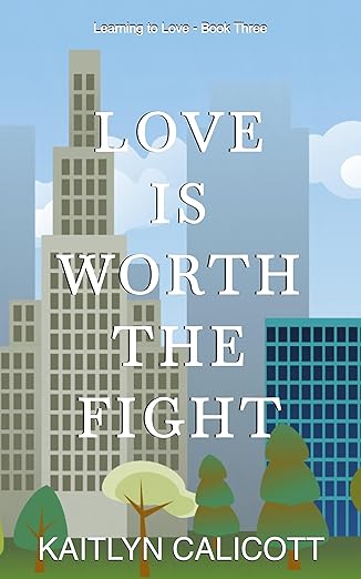 Love is Worth the Fight: A Best Friend's Brother Romance (Learning to Love Book 3)