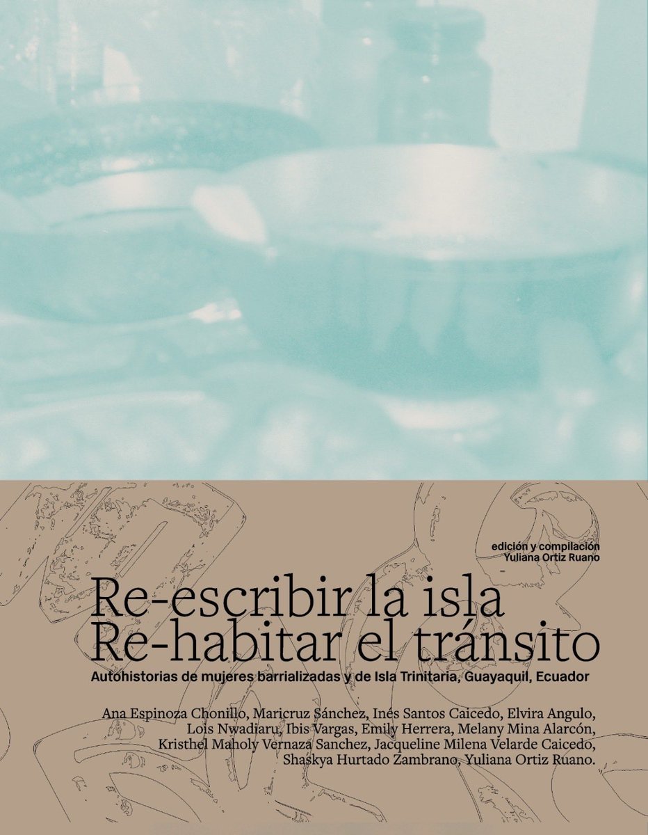 Re-escribir la isla Re-habitar el tránsito. Autohistorias de mujeres barrializadas y de Isla Trinitaria, Guayaquil, Ecuador