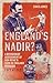 England's Nadir?: A Revisionist Assessment of Don Revie’s term as England Manager 1974-77