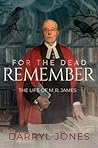 For the Dead Remember: The Life of M. R. James