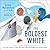 The Boldest White: A Story ...