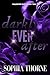 Darkly Ever After by Sophia Thorne Darkly Ever After by Sophia Thorne