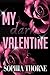 My Dark Valentine by Sophia Thorne My Dark Valentine by Sophia Thorne