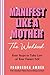 Manifest Like a Mother – Th...