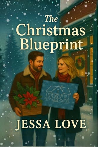 The Christmas Blueprint: A Heartwarming Small Town Holiday Romance About Building Love, Home, and Forever (Maplebridge Holiday Romance)