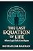 The Last Equation of Life by Mostafizar Rahman The Last Equation of Life by Mostafizar Rahman
