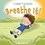 Breathe It! by Corbett Shwom Breathe It! by Corbett Shwom