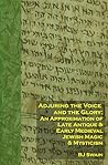 Adjuring the Voice and the Glory: An Approximation of Late Antique and Early Medieval Jewish Magic and Mysticism
