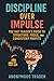 Discipline Over Impulse: Th...