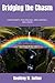 Bridging the Chasm: CHRISTIANITY, PSYCHOLOGY, AND LGBTQIA+ INCLUSION (Irreconcilable Differences? Relating Christianity and Psychology)