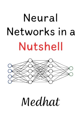 Neural Networks in a Nutshell (Kindle Edition)