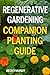 Regenerative Gardening - Companion Planting Guide by Becky Mundt
