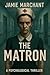The Matron by Jamie  Marchant