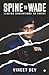 SPINE TO WADE by Vineet Dev