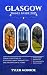 Glasgow Travel Guide 2025: ...