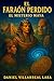 El Faraón Perdido II: El Misterio Maya (Spanish Edition)