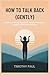HOW TO TALK BACK (GENTLY): ...