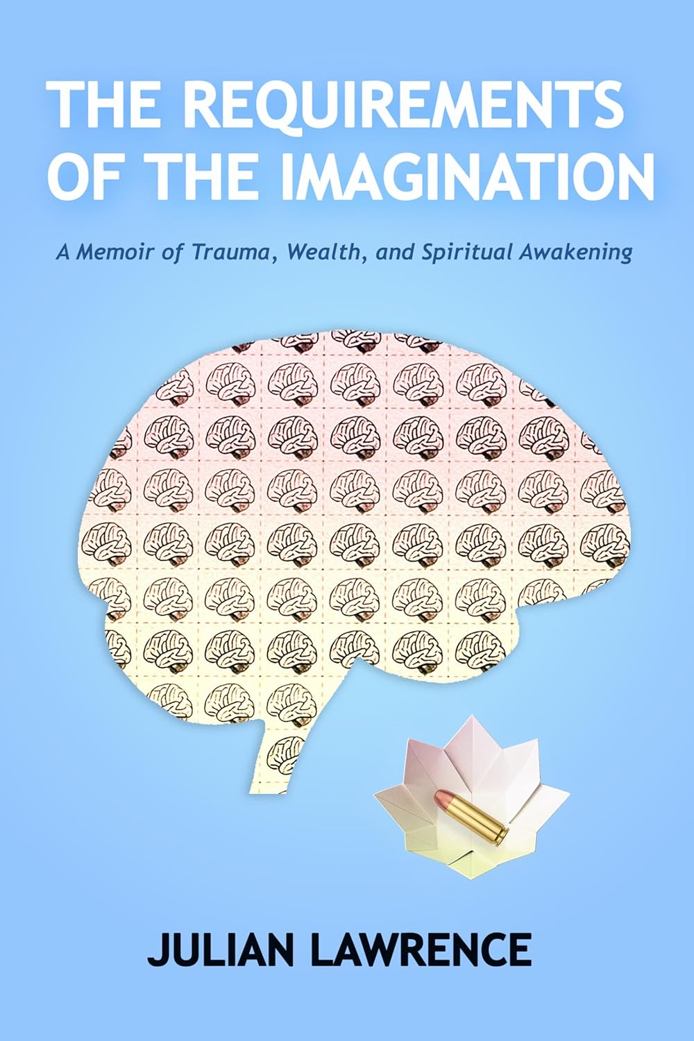 The Requirements of the Imagination: A Memoir of Trauma, Wealth, and Spiritual Awakening (Kindle Edition)
