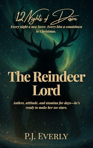The Reindeer Lord: Antlers, attitude, and stamina for days—he’s ready to make her see stars. (12 Nights of Desire)