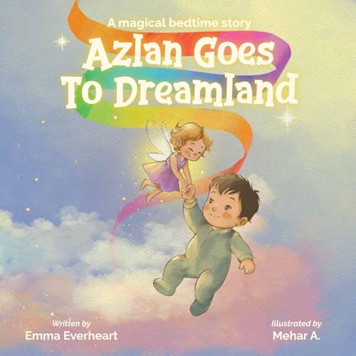 Azlan Goes to Dreamland: A Gentle, Magical Bedtime Story to Help Toddlers Relax and Sleep (Adventures of Azlan Book 1)