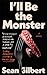 I'll Be the Monster by Sean   Gilbert