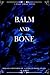Balm And Bone by K.  Grey