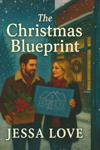 The Christmas Blueprint: A Heartwarming Small Town Holiday Romance About Building Love, Home, and Forever (Maplebridge Holiday Romance)