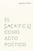 El sacrificio como acto poé...