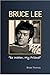 BRUCE LEE: Be Water, My Fri...