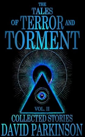 The Tales of Terror and Torment Vol. II: A Horror Short Story Collection